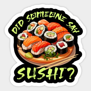 Did Someone Say Sushi? Sticker